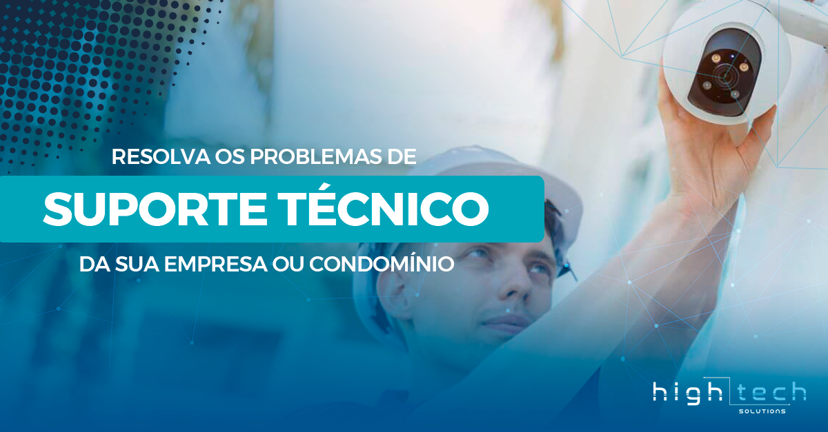 HTS 360º: A Solução Completa para Resolver os Problemas de Suporte Técnico no Seu Condomínio ou Empresa